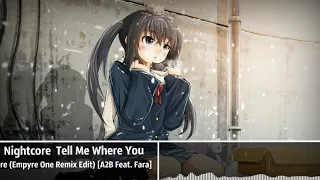 Nightcore → Tell Me Where You Are (Empyre One Remix Edit) [A2B Feat. Fara]