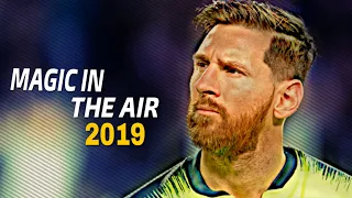 Lionel Messi 2019 ● MAGIC SYSTEM - Magic in the Air ● Crazy Skills & Goals