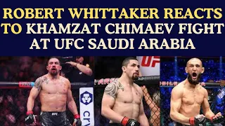 UFC Robert Whittaker reacts to Khamzat Chimaev fight at UFC Saudi Arabia