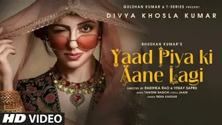 Yaad Piya Ki Aane Lagi | Divya Khosla Kumar | Neha K , Tanishk B, Jaani , Faisu , Radhika & Vinay |