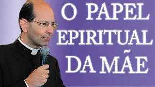 O Papel Espiritual da Mãe - Pe. Paulo Ricardo (17/01/09)
