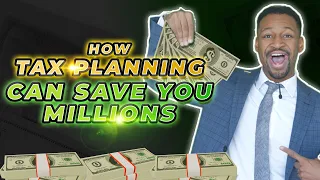 How Tax Planning Can Save You Millions of Dollars in 2022
