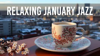 Relaxing January Jazz - Start the Good New Year with Happy Smooth Coffee Jazz & Bossa Nova Piano