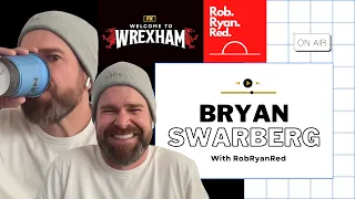 BRYAN SWARBERG ON WREXHAM, ROB MCELHENNEY AND SAN DIEGO!