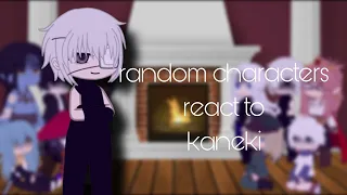 ☆random characters react to kaneki☆ | part 5/10