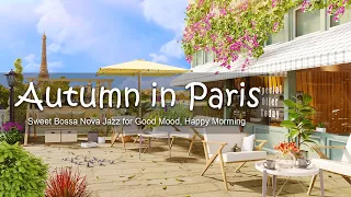 Morning Autumn in Paris Coffee Shop Ambience ☕ Sweet Bossa Nova Jazz for Good Mood, Happy Morrning
