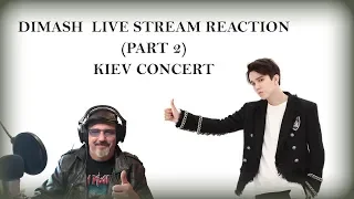 DIMASH - LIVE STREAM REACTION (PART 2) – KIEV CONCERT