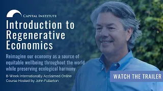 Introduction to Regenerative Economics Hosted by John Fullerton | Online Course Trailer