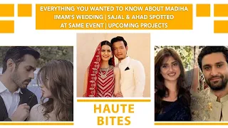 Everything You Wanted To Know About Madiha Imam's Wedding | Sajal & Ahad Spotted At Same Event