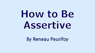 How to Be Assertive