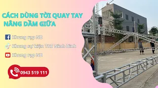 CÁCH SỬ DỤNG ĐƠN GIẢN TỜI QUAY TAY, NÂNG DẦM GIỮA CHO KHUNG SỰ KIỆN - HOTLINE/ZALO: 0943.519.111