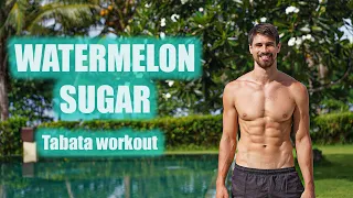 Watermelon Sugar (TABATA ABS WORKOUT)