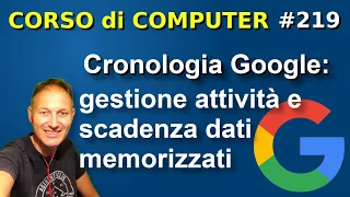 219 Cronologia Google: gestione scadenza dei dati memorizzati | Daniele Castelletti | Ass Maggiolina