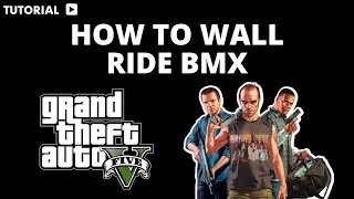 Gta 5 how to wall ride BMX