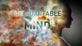 The Adaptable Mind (11 min Cloud Film)
