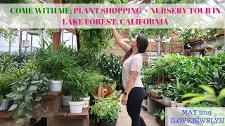Come with me: Plant shopping + tour | Lake Forest, CA | May 2019 | ILOVEJEWELYN