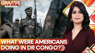 Gravitas | Why were Americans trying to pull a coup in DR Congo? | WION