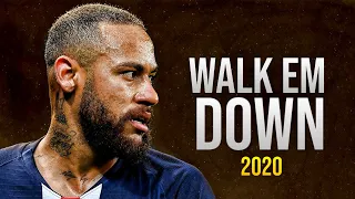 Neymar Jr 2020 • WALK EM DOWN • Skills & Goals 2019/20