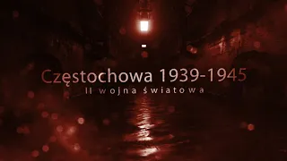 Zwiastun filmu "Częstochowa 1939-1945 II Wojna Światowa"