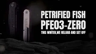 Petrified Fish PFE03 ZERO,The 2021 finale product