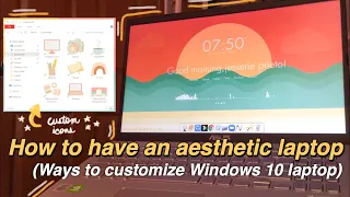 HOW TO HAVE AN AESTHETIC LAPTOP I Ways to customize your windows 10 laptop