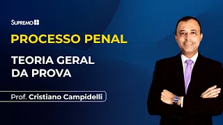 TEORIA GERAL DA PROVA | Cristiano Campidelli