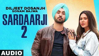 Sardaarji 2 (Full Audio) | Diljit Dosanjh | Sonam Bajwa | Monica Gill | Latest Punjabi Songs 2020