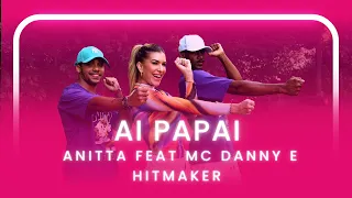 AI PAPAI - ANITTA FEAT MC DANNY E HITMAKER | Coreografia - Lore Improta
