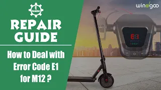 Electric Scooter Repair Guide | How to Deal with Error Code E1 for M12?