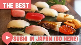 The Absolute Best Sushi in Japan (Go Here)