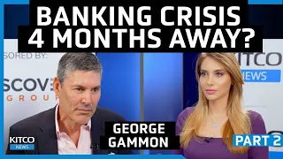 Banking Sector Collapse Coming, Why It Could Happen in March – George Gammon