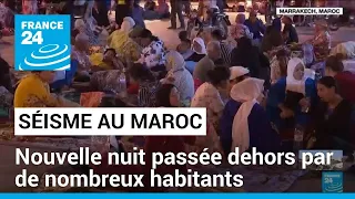 Séisme au Maroc : nouvelle nuit passée dehors par de nombreux habitants de Marrakech • FRANCE 24