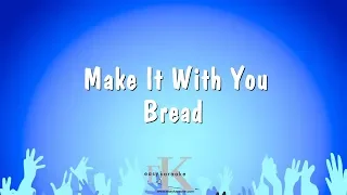 Make It With You - Bread (Karaoke Version)