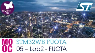 STM32WB FUOTA - 5 Lab2  FUOTA