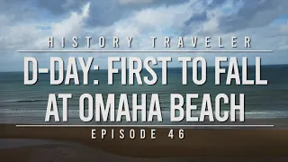 D-Day: First to Fall at Omaha Beach | History Traveler Episode 46