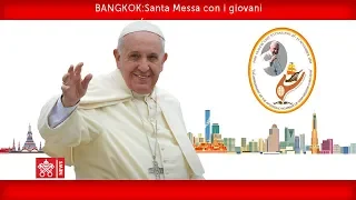 Papa Francesco-Bangkok-Santa Messa con i giovani  2019-11-22