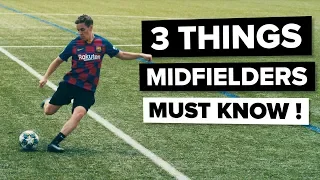 3 things EVERY MIDFIELDER needs to know | Improve your game