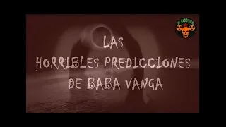 LAS HORRIBLES PREDICCIONES DE BABA VANGA