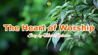 The Heart of Worship with Lyrics Song by Matt Rodman