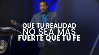 Que tu realidad no sea más fuerte que tu Fe - Pastor Juan Carlos Harrigan