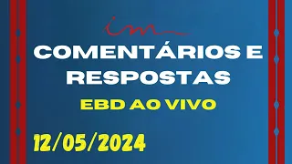 Comentários E Respostas EBD 12/05/24 ICM AO VIVO - Pastor Fábio Canal
