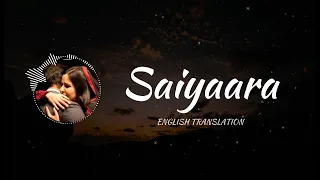 Saiyaara - English Translation | Mohit Chauhan, Taraannum Mallik, Kausar Munir, Sohail Sen