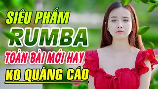 RUMBA NGÀY MỚI 💦 LK Rumba Đặc Biệt Toàn Bài Hay Nhất ▶ Rumba Mới Hay Tuyệt Phẩm