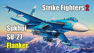 Strike Fighters 2 - Sukhoi SU-27 Flanker. (Gameplay and Download)
