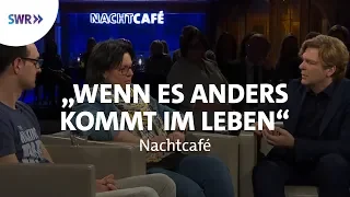 Wenn es anders kommt im Leben | SWR Nachtcafé