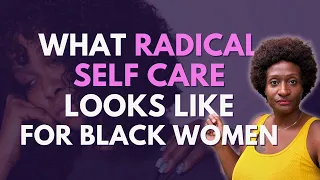 What ✨ RADICAL ✨ Self Care Looks Like for Black Women | My 3 Faves