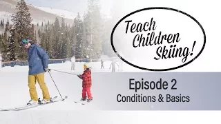 Teach Children Skiing | Episode 2 : Conditions and Basics