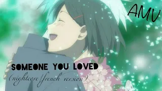 [AMV]Someone you loved (french version)