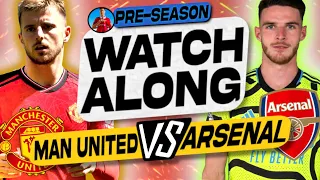 MAN UNITED vs ARSENAL Pre-Season Friendly || LIVE STREAM WATCHALONG