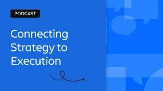 Connecting Strategy to Execution | Scaling Enterprise Agility | Atlassian